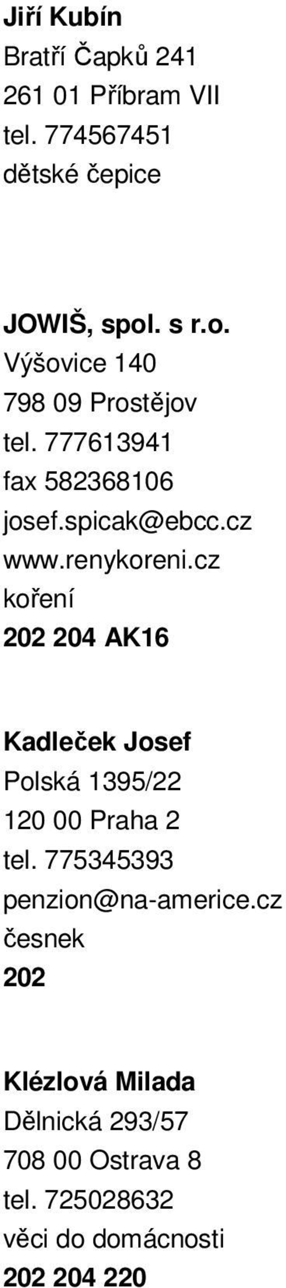 renykoreni.cz koření 202 204 AK16 Kadleček Josef Polská 1395/22 120 00 Praha 2 tel.