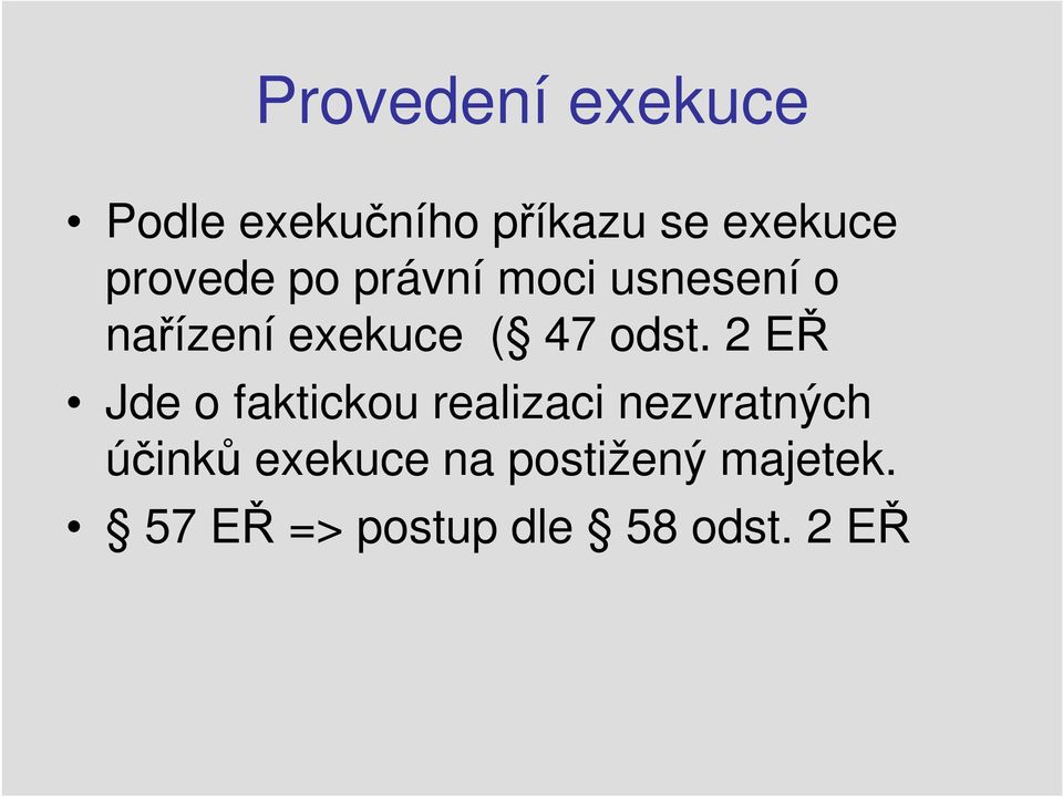 odst. 2 EŘ Jde o faktickou realizaci nezvratných účinků