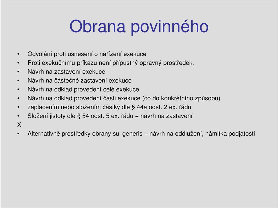 provedení části exekuce (co do konkrétního způsobu) zaplacením nebo složením částky dle 44a odst. 2 ex.