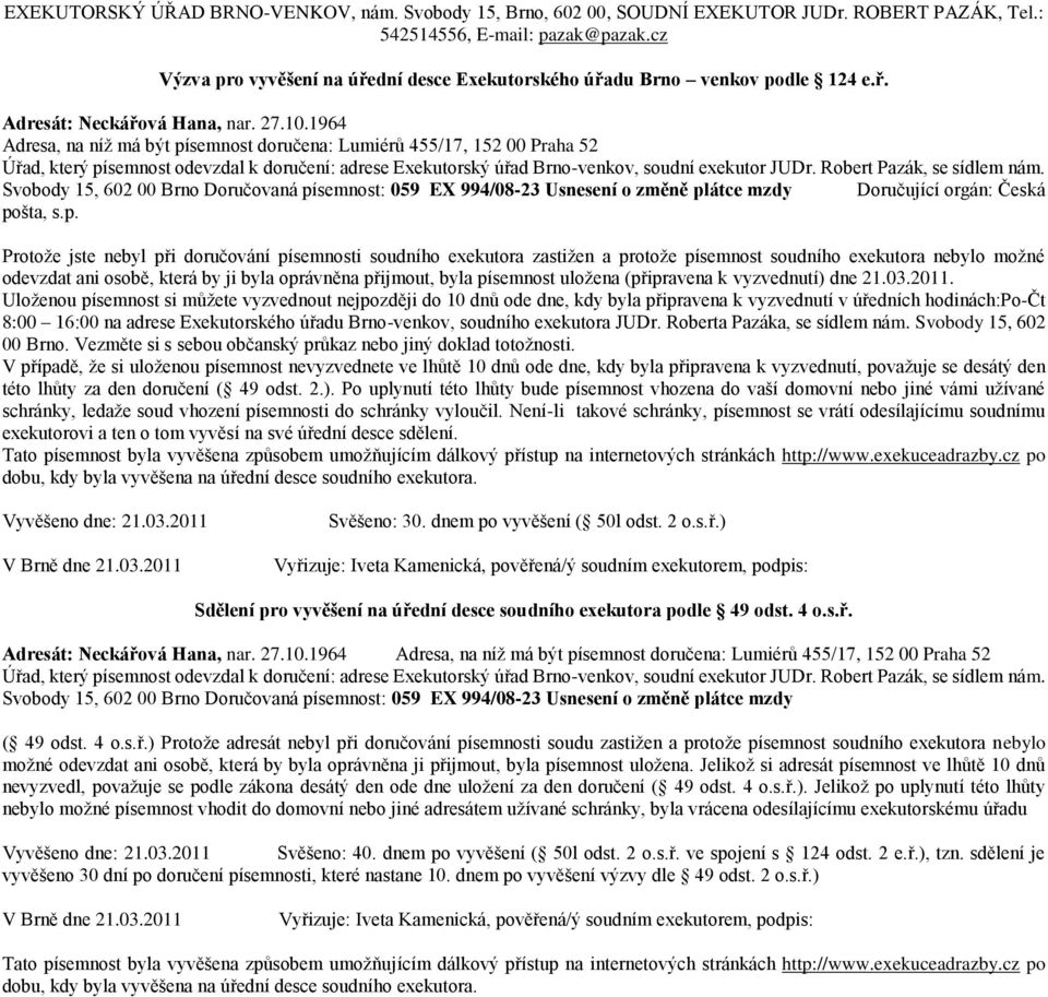 994/08-23 Usnesení o změně plátce mzdy Doručující orgán: Česká pošta, s.p.  994/08-23 Usnesení o změně plátce mzdy Svěšeno: 40.