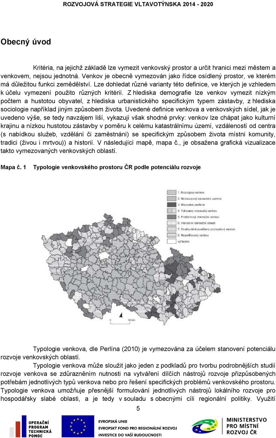 Lze dohledat různé varianty této definice, ve kterých je vzhledem k účelu vymezení použito různých kritérií.