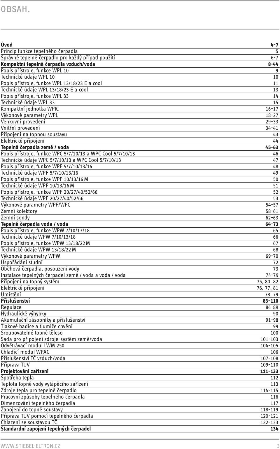 10 Popis přístroje, funkce WPL 13/18/23 E a cool 11 Technické údaje WPL 13/18/23 E a cool 13 Popis přístroje, funkce WPL 33 14 Technické údaje WPL 33 15 Kompaktní jednotka WPIC 16-17 Výkonové