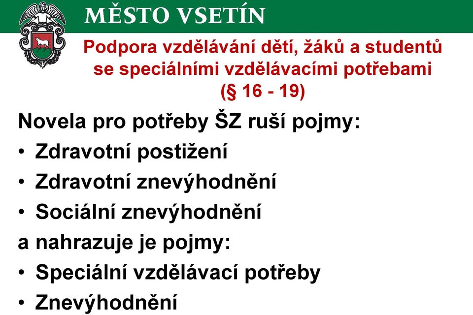 pojmy: Zdravotní postižení Zdravotní znevýhodnění Sociální