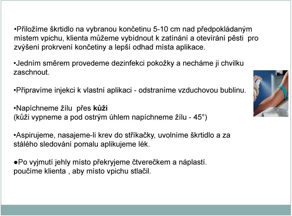 Připravíme injekci k vlastní aplikaci - odstraníme vzduchovou bublinu.