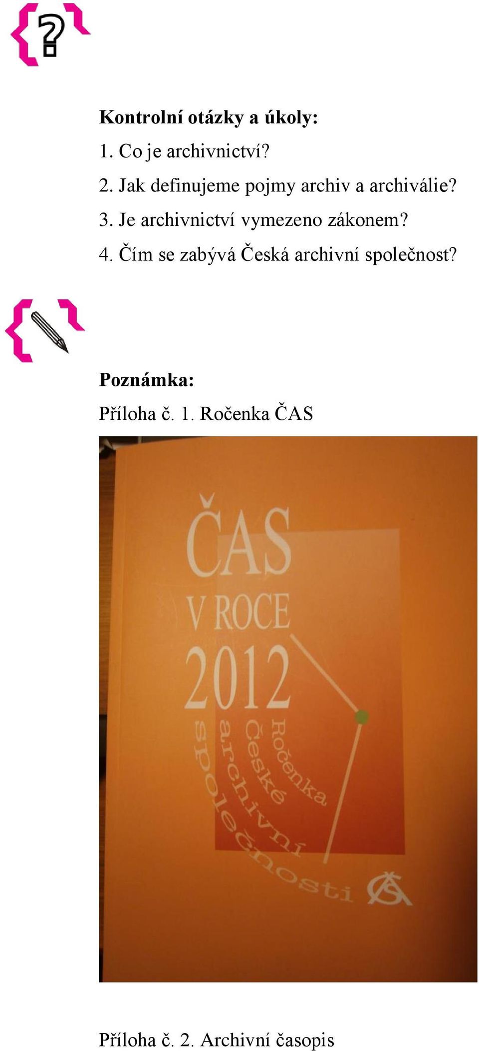 Je archivnictví vymezeno zákonem? 4.