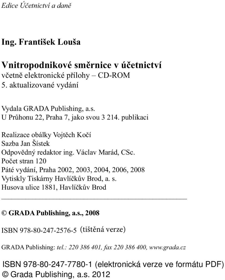 publikaci Realizace obálky Vojtěch Kočí Sazba Jan Šístek Odpovědný redaktor ing. Václav Marád, CSc.