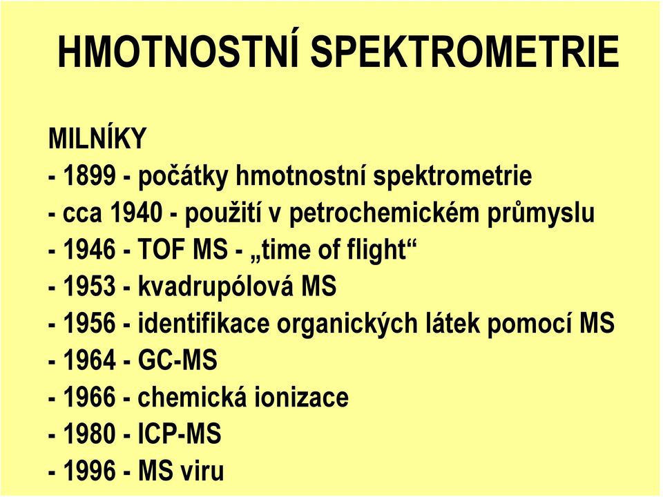 timeofflight - 1953 - kvadrupólová MS - 1956 - identifikace organických