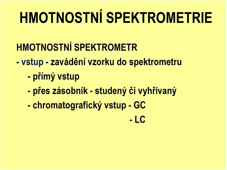 spektrometru -přímý vstup -přes zásobník -