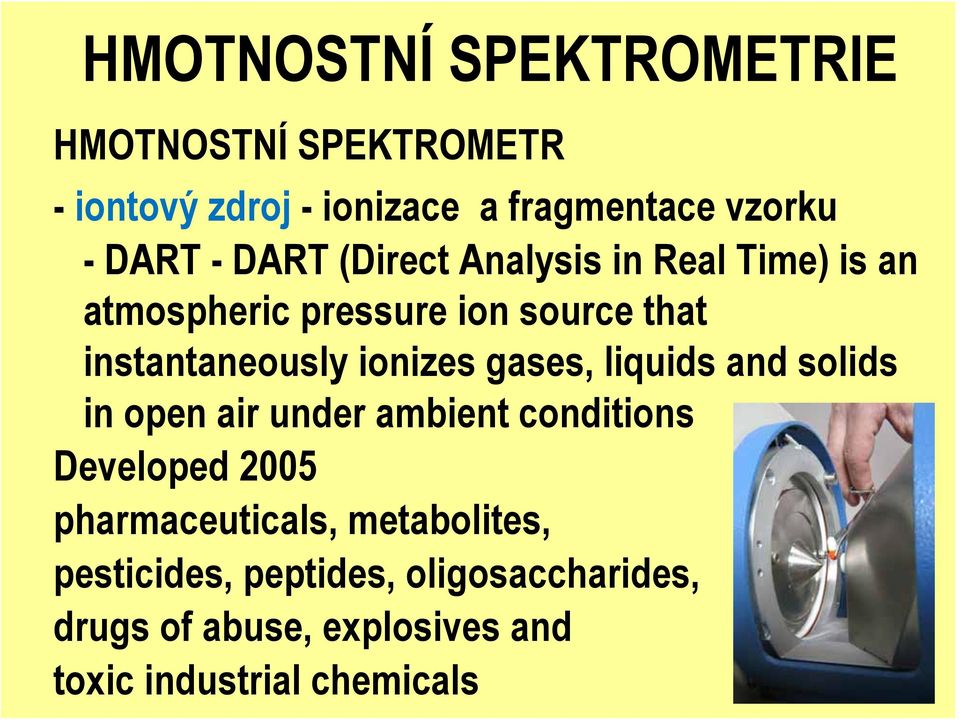 ionizes gases, liquids and solids in open air under ambient conditions Developed 2005 pharmaceuticals,