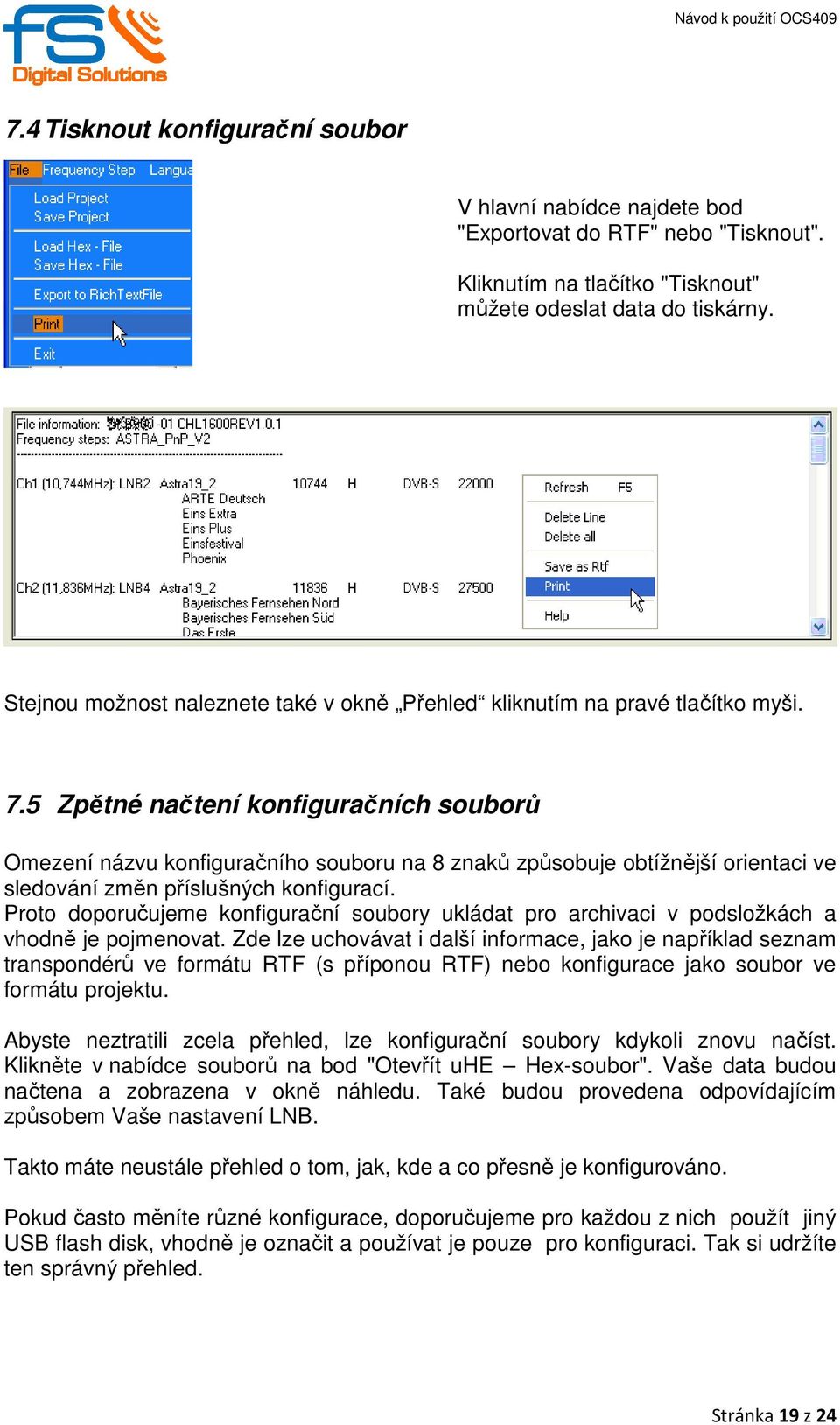 5 Zpětné načtení konfiguračních souborů Omezení názvu konfiguračního souboru na 8 znaků způsobuje obtížnější orientaci ve sledování změn příslušných konfigurací.