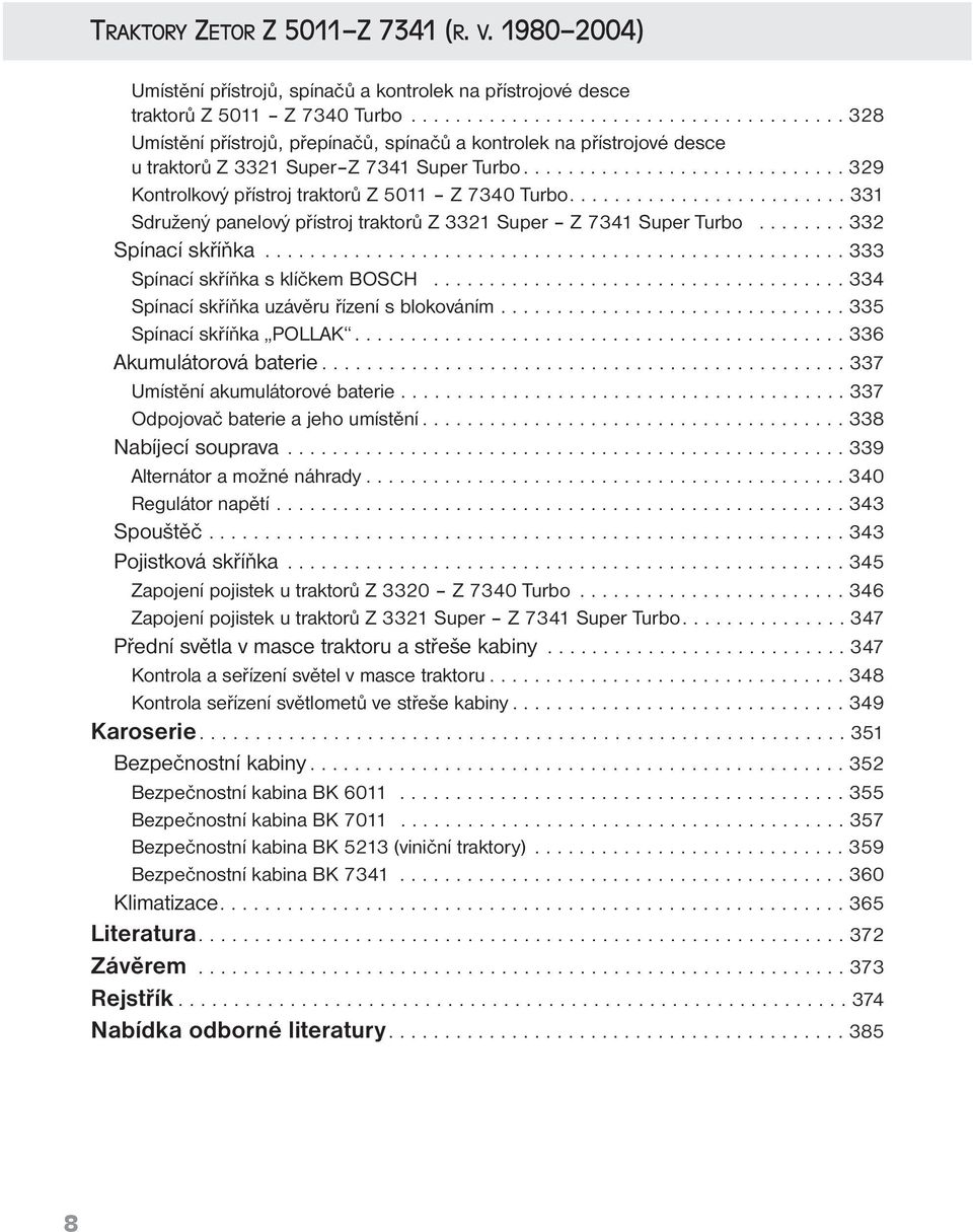 Obsah. Úvodem Přehled výroby traktorů Zetor v letech Provoz a údržba  traktorů Zetor - PDF Free Download