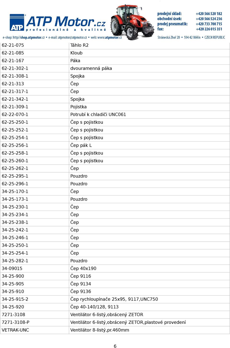 Pouzdro 62-25-296-1 Pouzdro 34-25-170-1 Čep 34-25-173-1 Pouzdro 34-25-230-1 Čep 34-25-234-1 Čep 34-25-238-1 Čep 34-25-242-1 Čep 34-25-246-1 Čep 34-25-250-1 Čep 34-25-254-1 Čep 34-25-282-1 Pouzdro