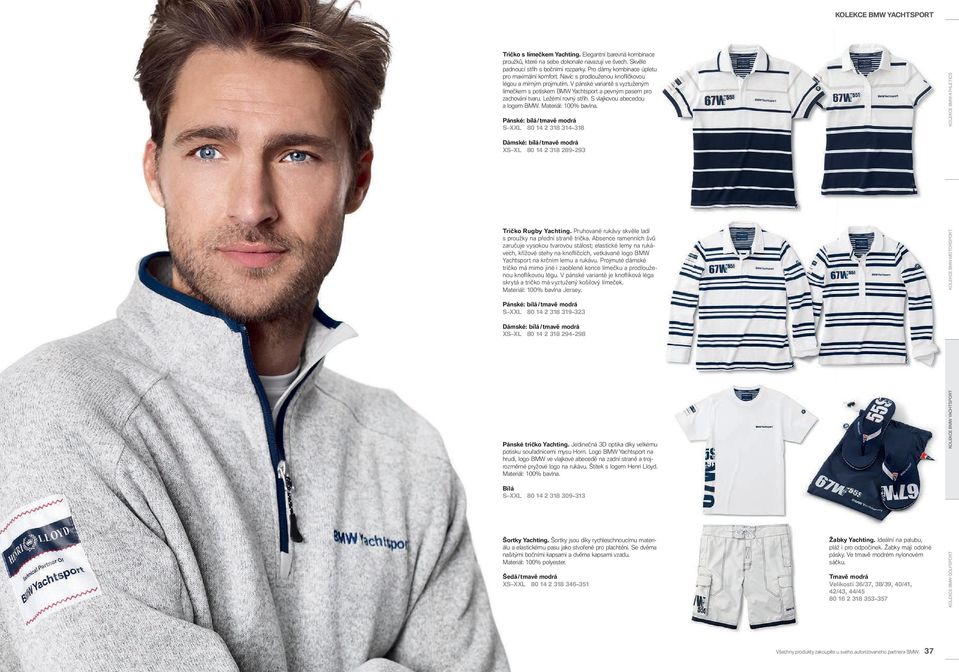 V pánské variantě s vyztuženým límečkem s potiskem BMW Yachtsport a pevným pasem pro zachování tvaru. Ležérní rovný střih. S vlajkovou abecedou a logem BMW. Materiál: 100% bavlna.
