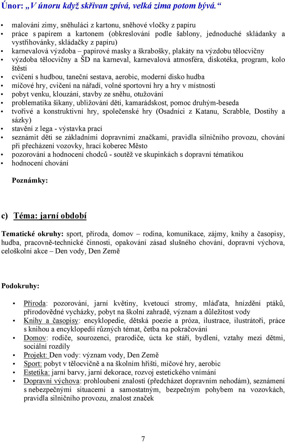 papírové masky a škrabošky, plakáty na výzdobu tělocvičny výzdoba tělocvičny a ŠD na karneval, karnevalová atmosféra, diskotéka, program, kolo štěstí cvičení s hudbou, taneční sestava, aerobic,