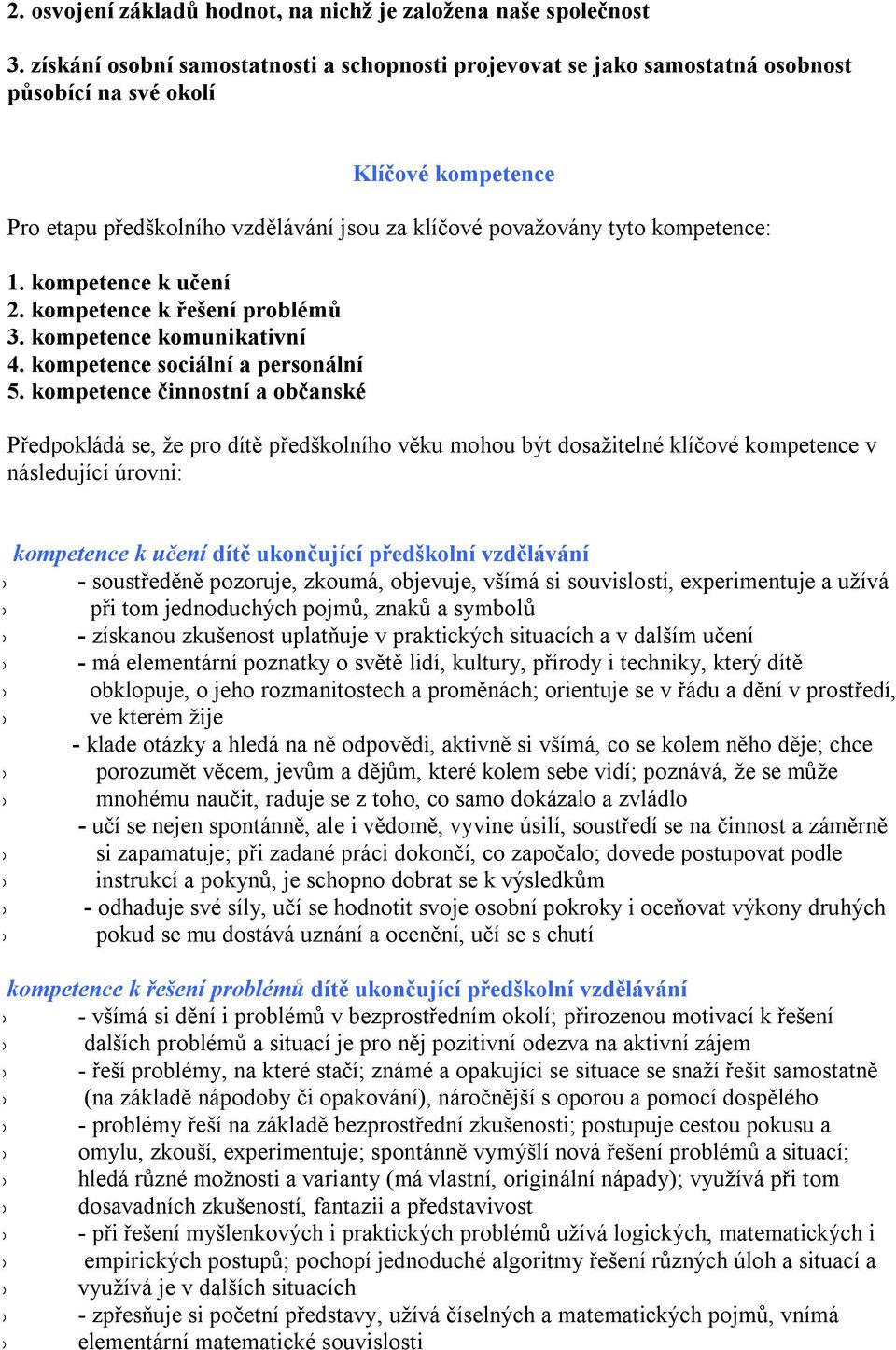 kmpetence k řešení prblémů 3. kmpetence kmunikativní 4. kmpetence sciální a persnální 5.