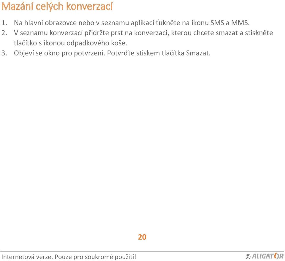 2. V seznamu konverzací přidržte prst na konverzaci, kterou chcete