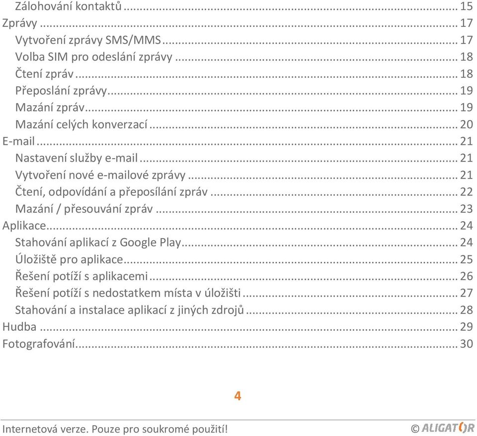 .. 21 Čtení, odpovídání a přeposílání zpráv... 22 Mazání / přesouvání zpráv... 23 Aplikace... 24 Stahování aplikací z Google Play.