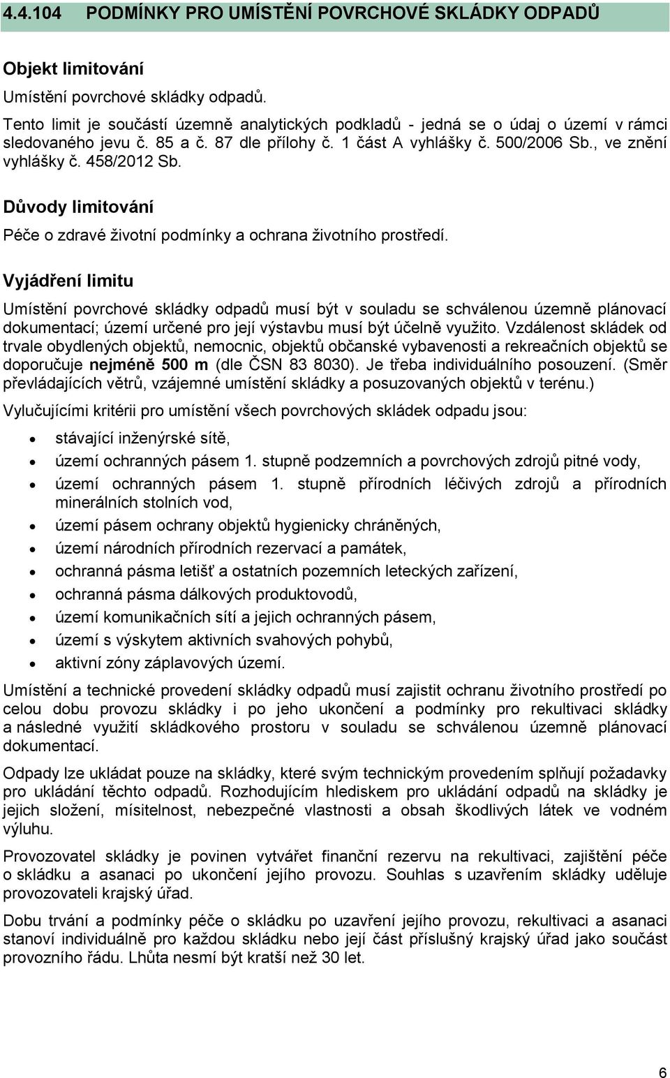 458/2012 Sb. Důvody limitování Péče o zdravé životní podmínky a ochrana životního prostředí.