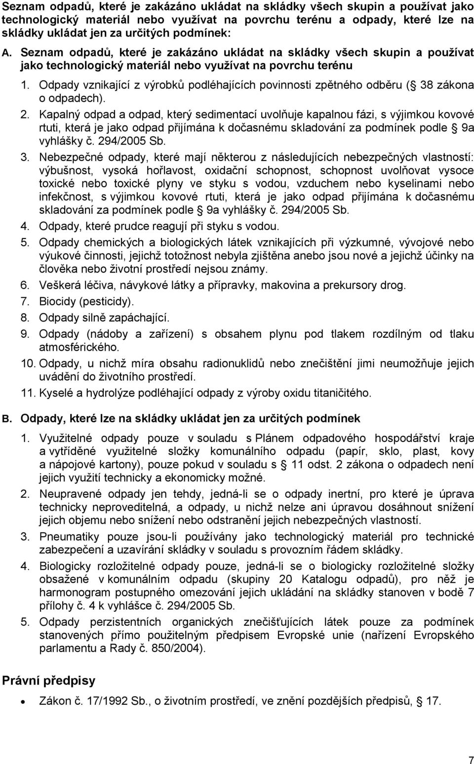 Odpady vznikající z výrobků podléhajících povinnosti zpětného odběru ( 38 zákona o odpadech). 2.