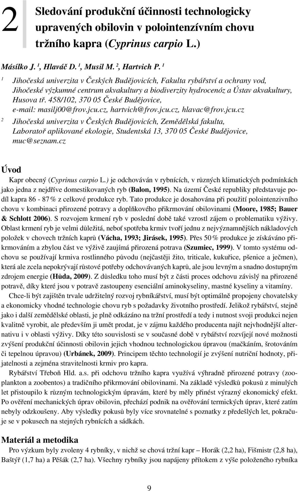 458/102, 370 05 České Budějovice, e-mail: masilj00@frov.jcu.