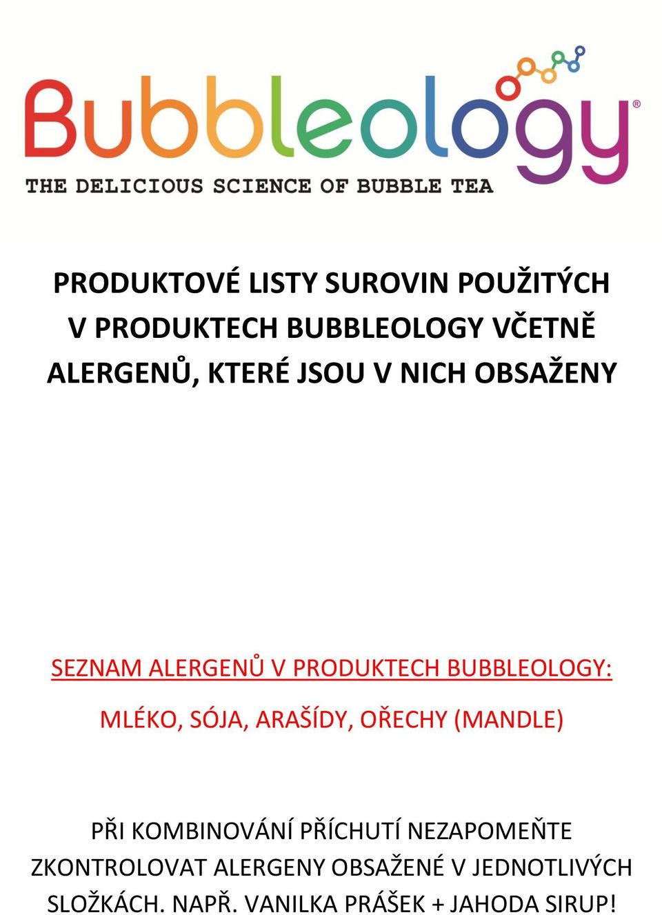 SÓJA, ARAŠÍDY, OŘECHY (MANDLE) PŘI KOMBINOVÁNÍ PŘÍCHUTÍ NEZAPOMEŇTE