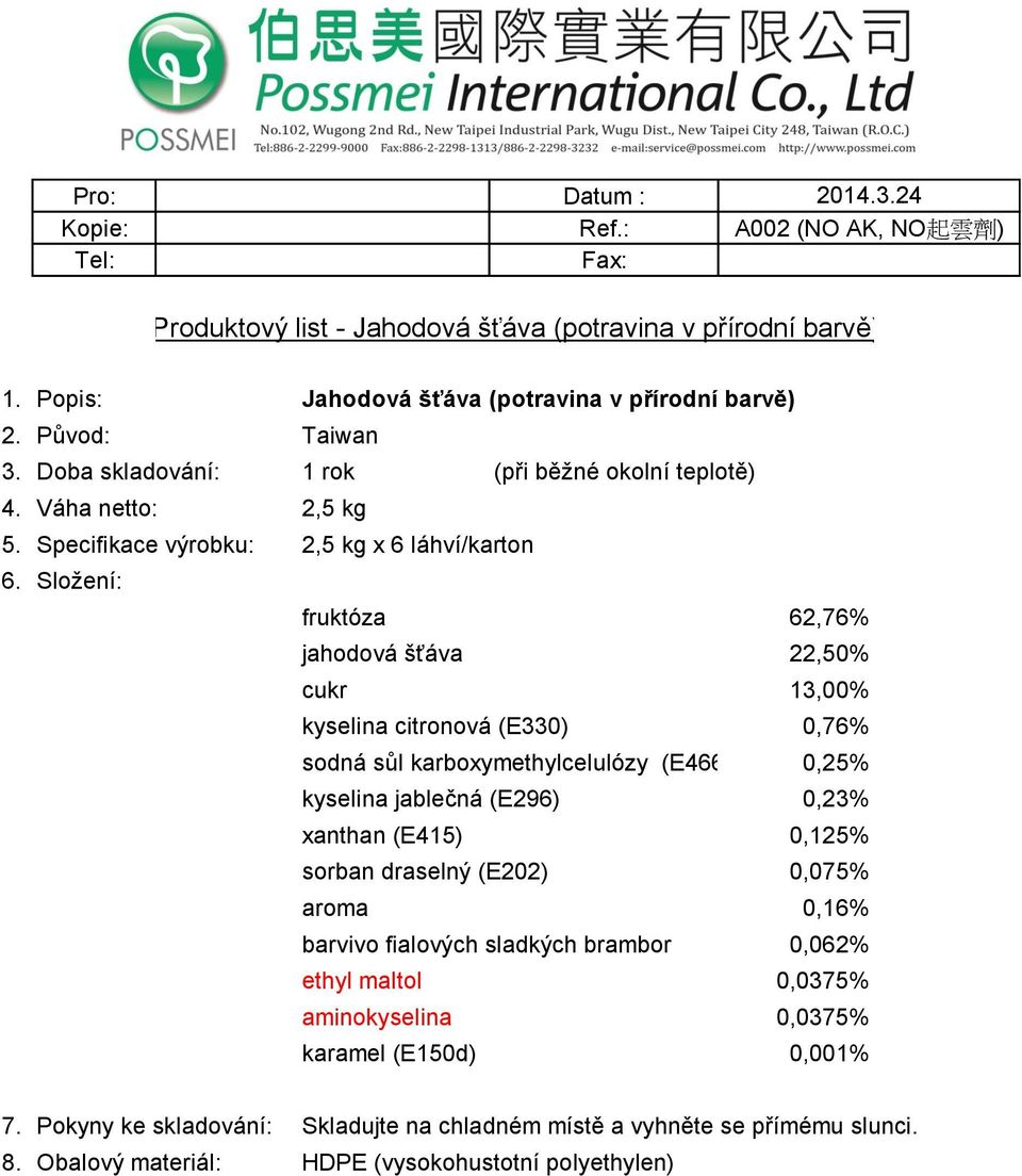 Specifikace výrobku: 2,5 kg x 6 láhví/karton fruktóza 62,76% jahodová šťáva 22,50% cukr 13,00% kyselina citronová (E330) 0,76% sodná sůl
