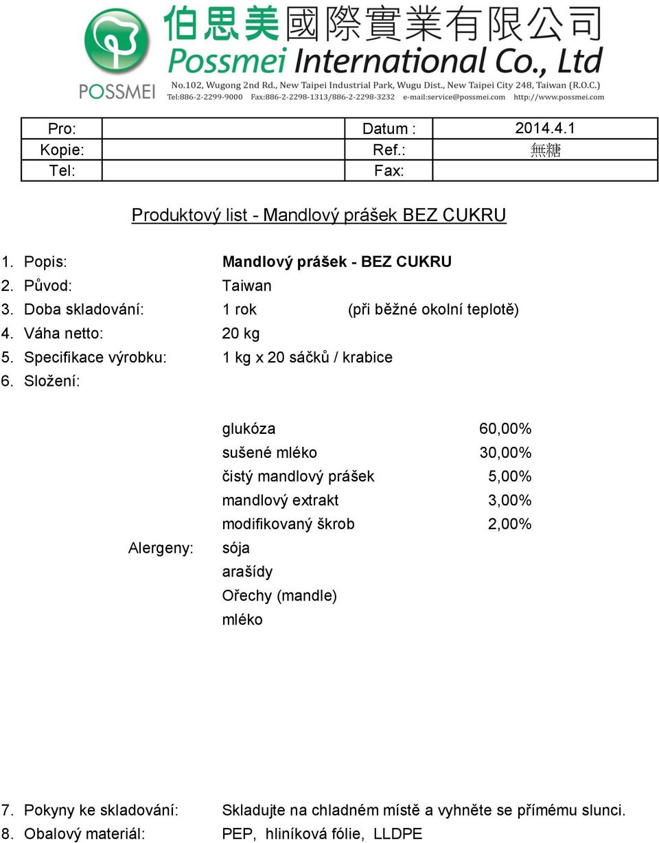 Specifikace výrobku: 1 kg x 20 sáčků / krabice Alergeny: glukóza 60,00% sušené mléko 30,00%