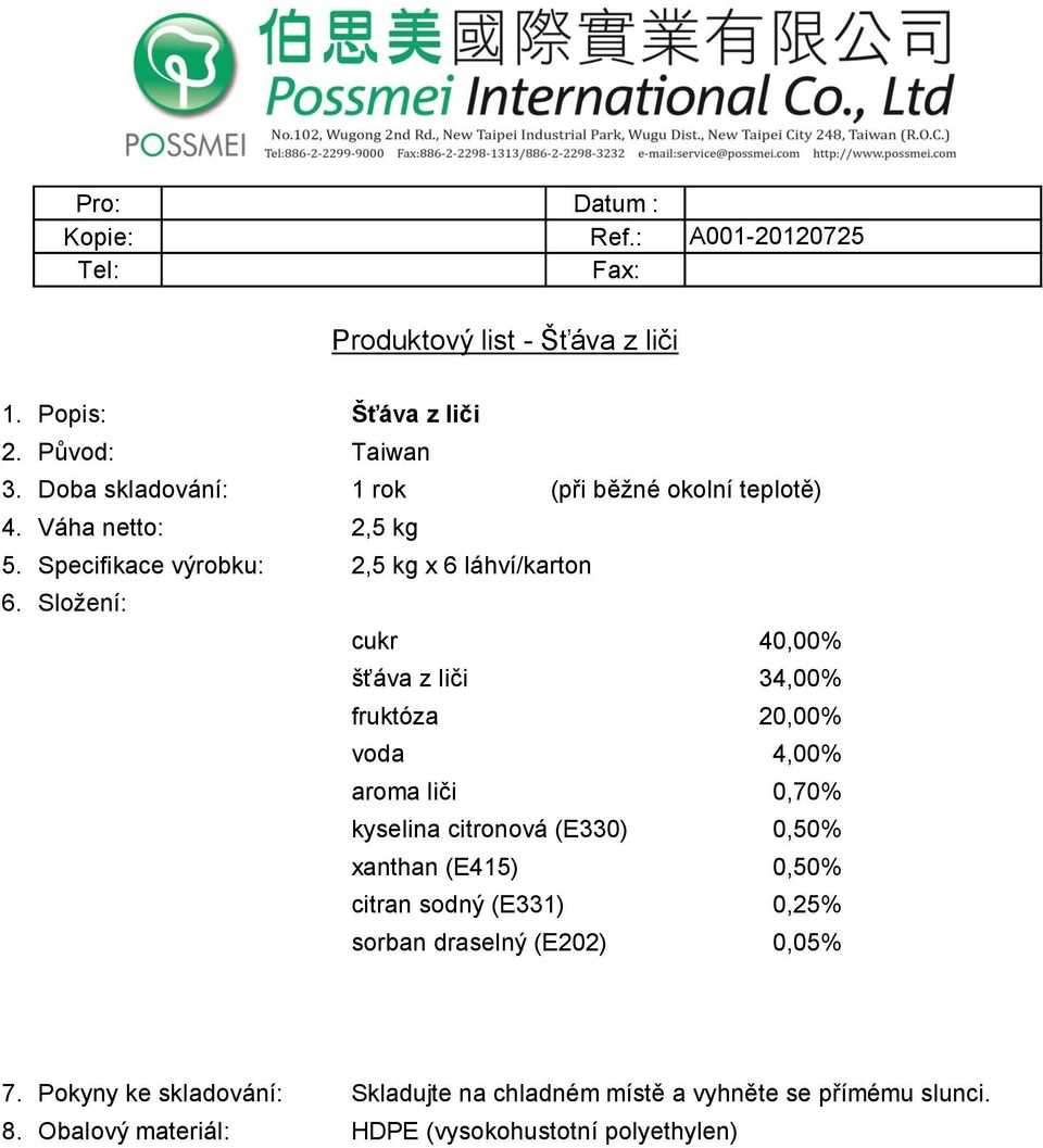 voda 4,00% aroma liči 0,70% kyselina citronová (E330) 0,50% xanthan (E415) 0,50% citran sodný