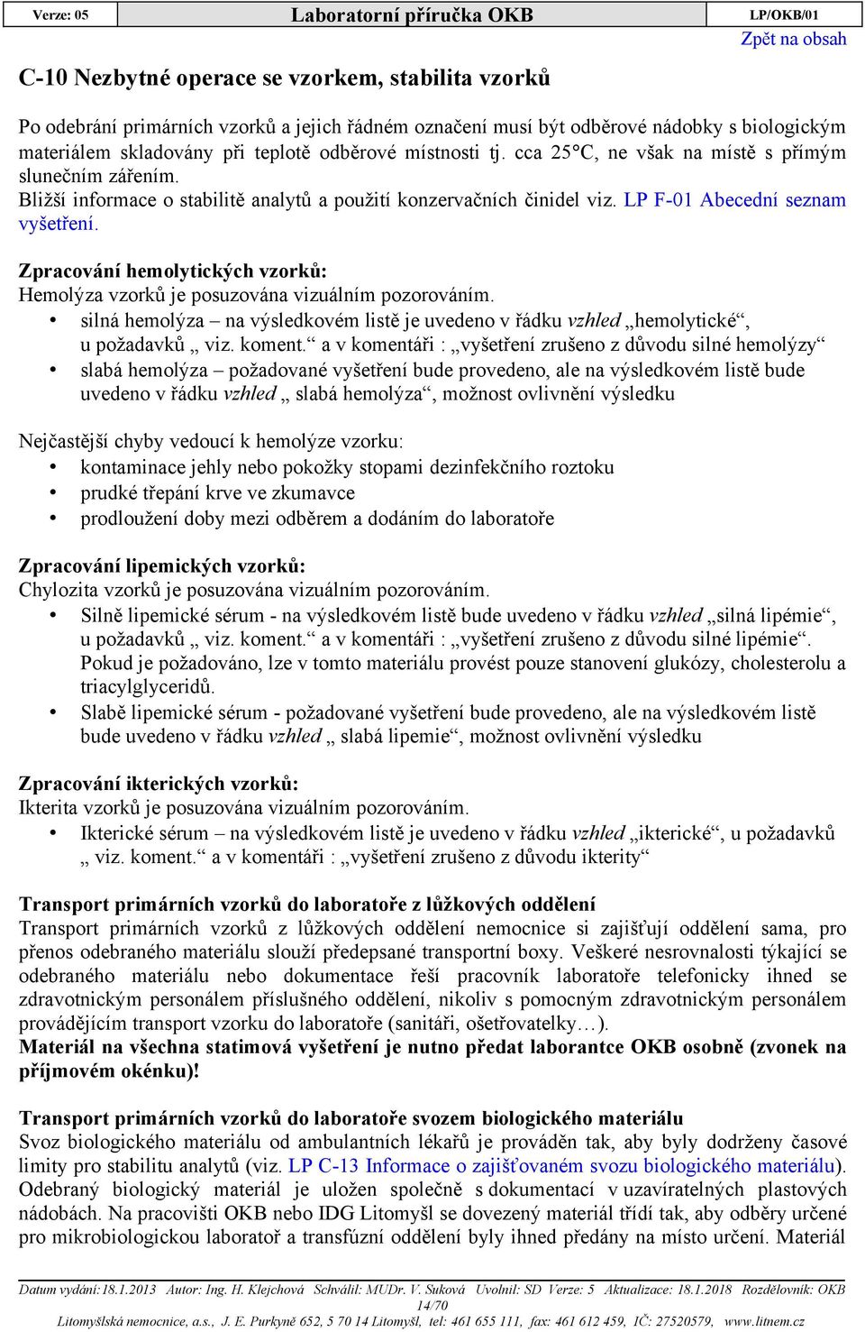 LP F-01 Abecední seznam vyšetření. Zpracování hemolytických vzorků: Hemolýza vzorků je posuzována vizuálním pozorováním.