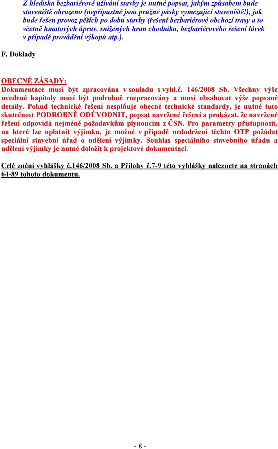 č. 146/2008 Sb. Všechny výše uvedené kapitoly musí být podrobně rozpracovány a musí obsahovat výše popsané detaily.