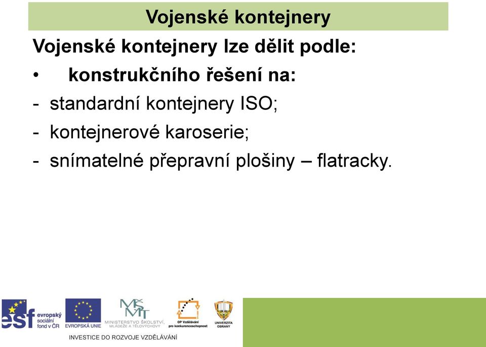 standardní kontejnery ISO; - kontejnerové