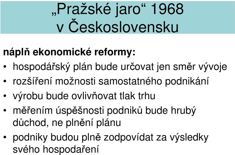 ovlivňovat tlak trhu měřením úspěšnosti podniků bude hrubý důchod,