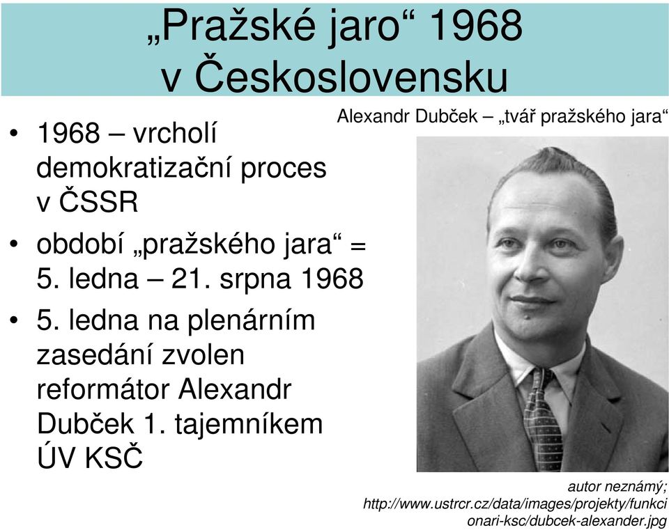 ledna na plenárním zasedání zvolen reformátor Alexandr Dubček 1.