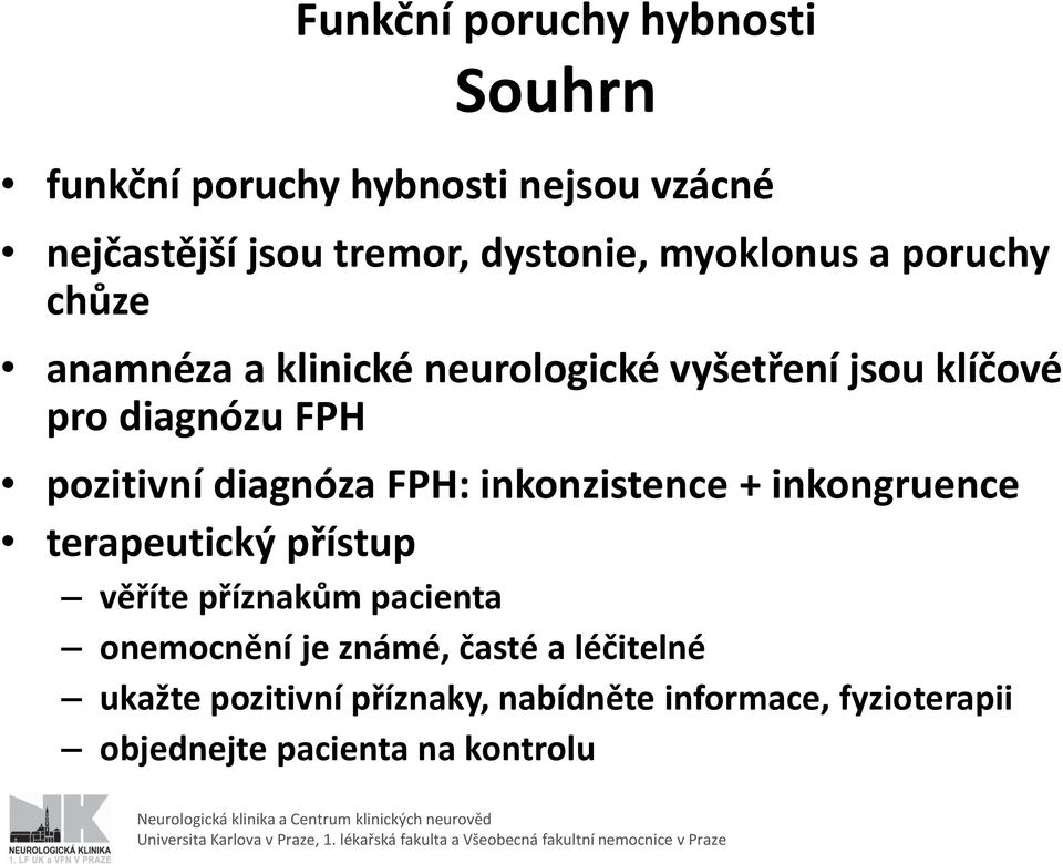 diagnóza FPH: inkonzistence + inkongruence terapeutický přístup věříte příznakům pacienta onemocnění je