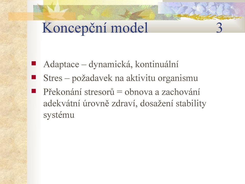 organismu Překonání stresorů = obnova a