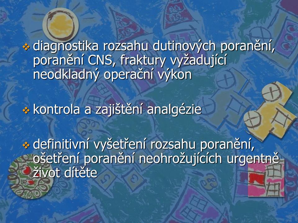 zajištění analgézie definitivní vyšetření rozsahu