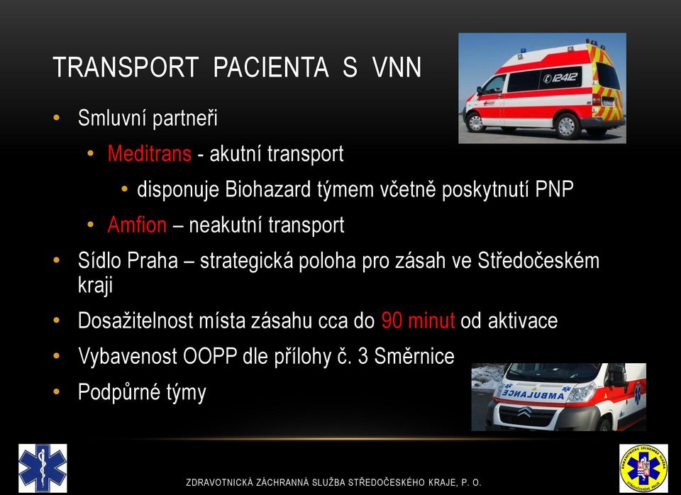 Praha strategická poloha pro zásah ve Středočeském kraji Dosažitelnost místa