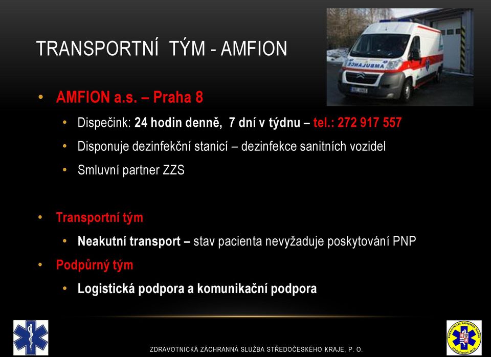 : 272 917 557 Disponuje dezinfekční stanicí dezinfekce sanitních vozidel