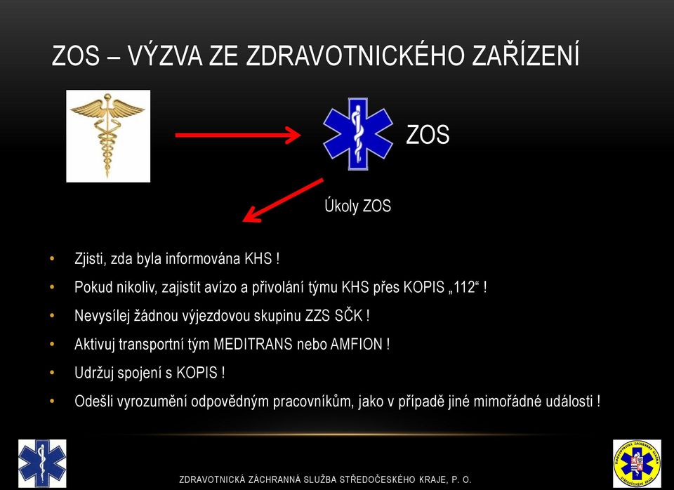 Nevysílej žádnou výjezdovou skupinu ZZS SČK!