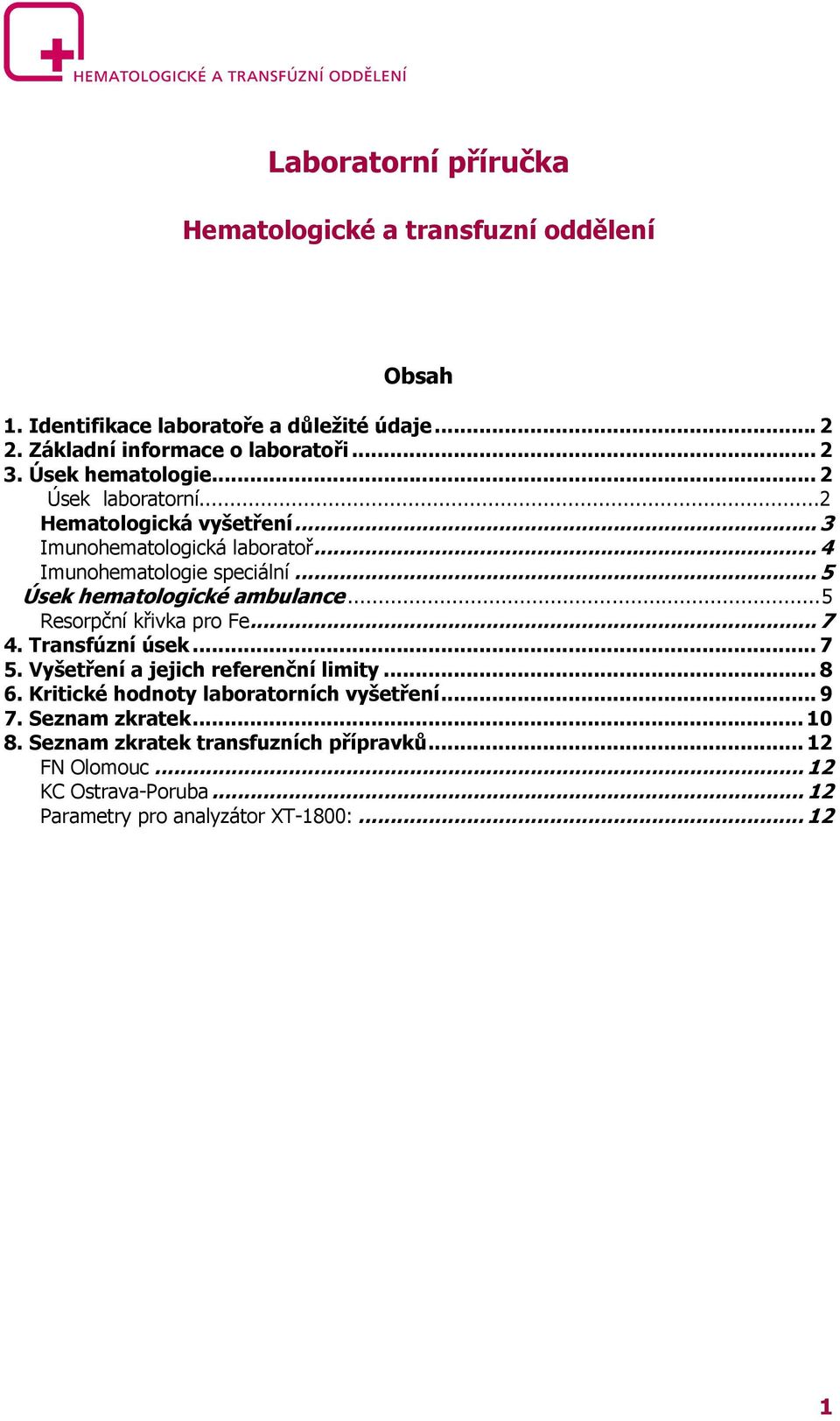 .. 5 Úsek hematologické ambulance...5 Resorpční křivka pro Fe... 7 4. Transfúzní úsek... 7 5. Vyšetření a jejich referenční limity... 8 6.