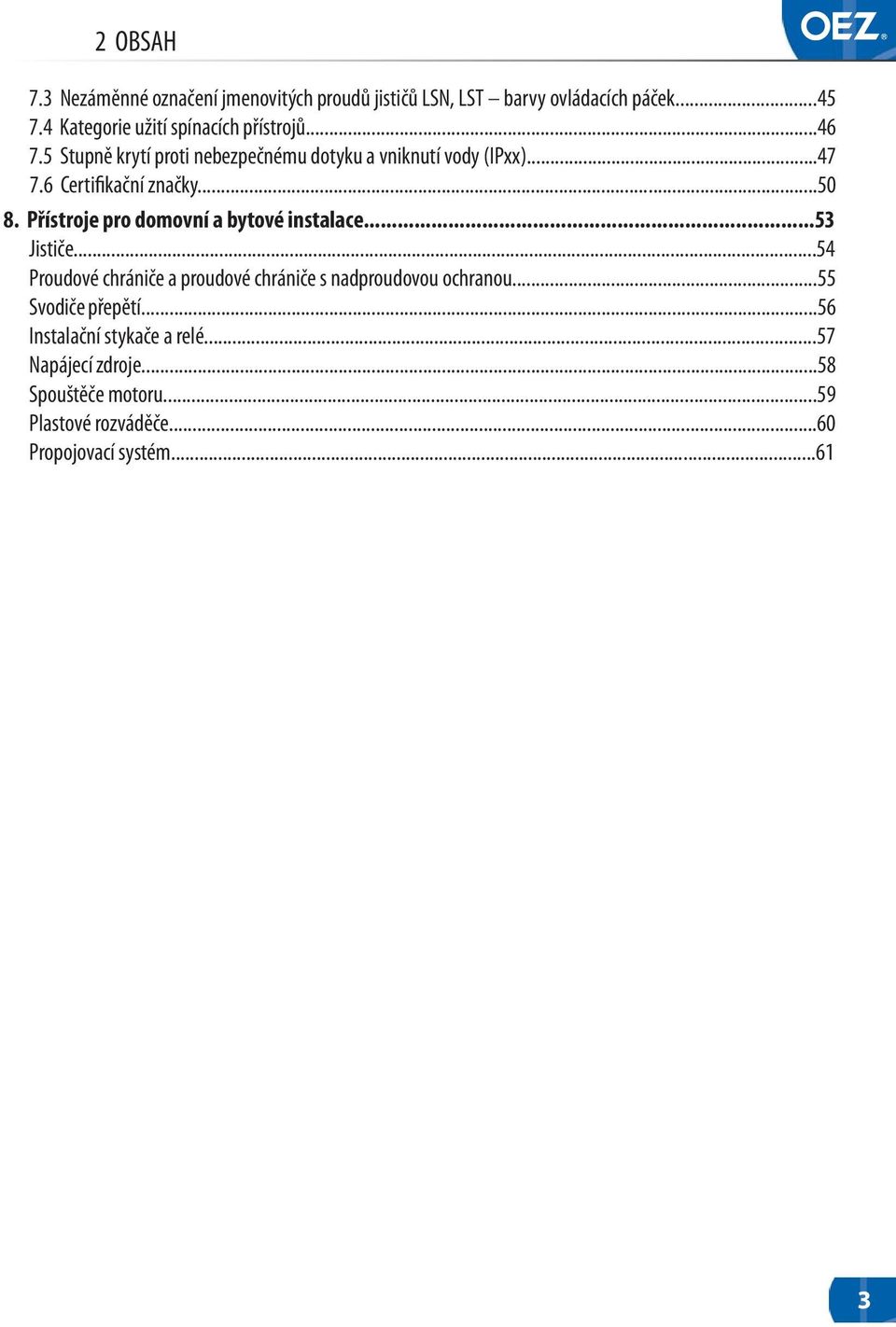 6 Certifikační značky...50 8. Přístroje pro domovní a bytové instalace...53 Jističe.