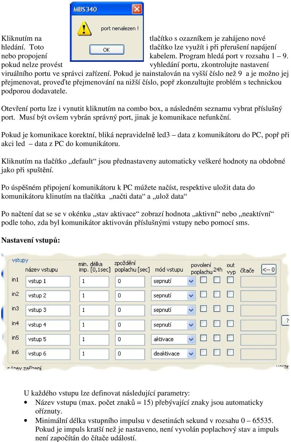 Pokud je nainstalován na vyšší číslo než 9 a je možno jej přejmenovat, proveďte přejmenování na nižší číslo, popř zkonzultujte problém s technickou podporou dodavatele.