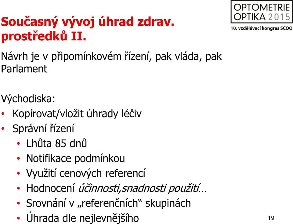 Kopírovat/vložit úhrady léčiv Správní řízení Lhůta 85 dnů Notifikace podmínkou