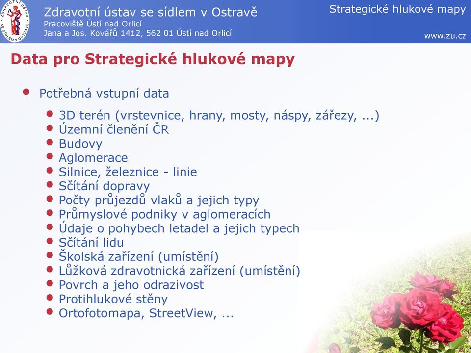 jejich typy Průmyslové podniky v aglomeracích Údaje o pohybech letadel a jejich typech Sčítání lidu Školská