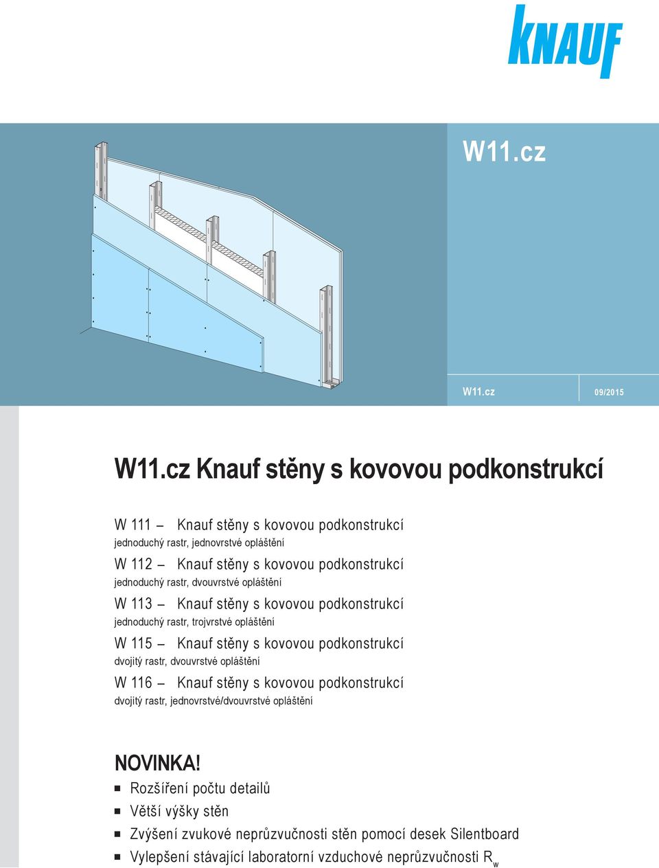 jednoduchý rastr, trojvrstvé opláštění W 115 - dvojitý rastr, dvouvrstvé opláštění W 116 - dvojitý rastr,