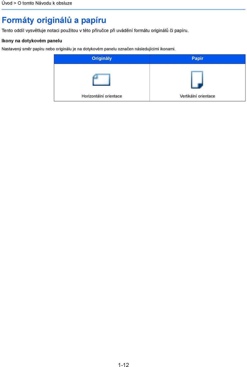 Ikony na dotykovém panelu Nastavený směr papíru nebo originálu je na dotykovém