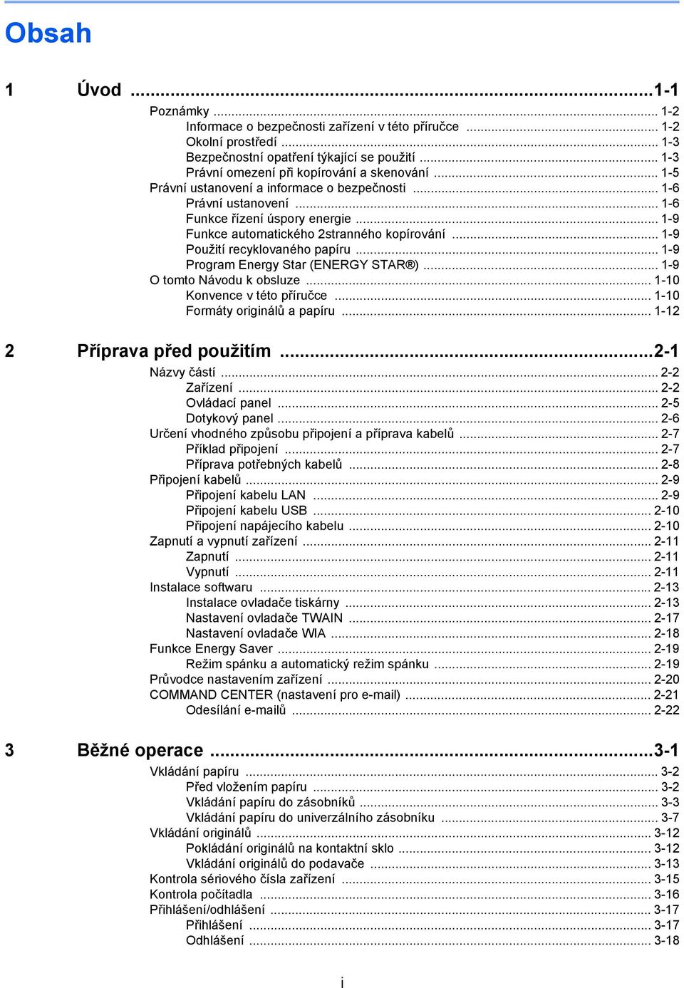 .. -9 Program Energy Star (ENERGY STAR )... -9 O tomto Návodu k obsluze... -0 Konvence v této příručce... -0 Formáty originálů a papíru... - Příprava před použitím...- Názvy částí...- Zařízení.