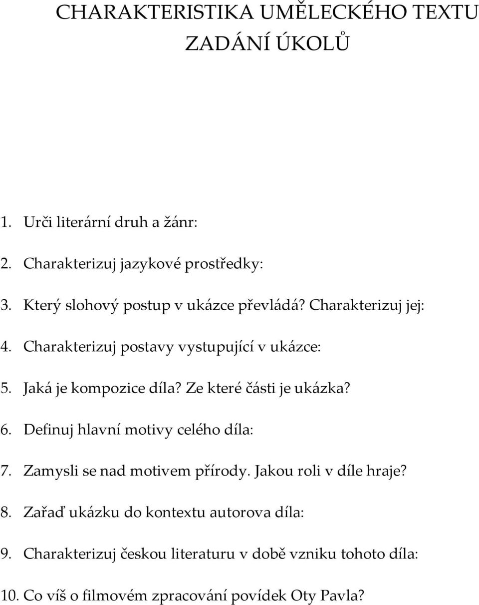 Ze které části je ukázka? 6. Definuj hlavní motivy celého díla: 7. Zamysli se nad motivem přírody. Jakou roli v díle hraje? 8.