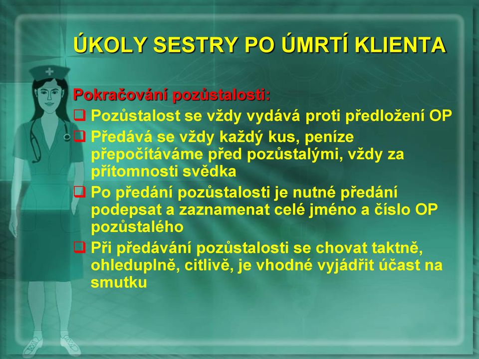 přítomnosti svědka Po předání pozůstalosti je nutné předání podepsat a zaznamenat celé jméno a