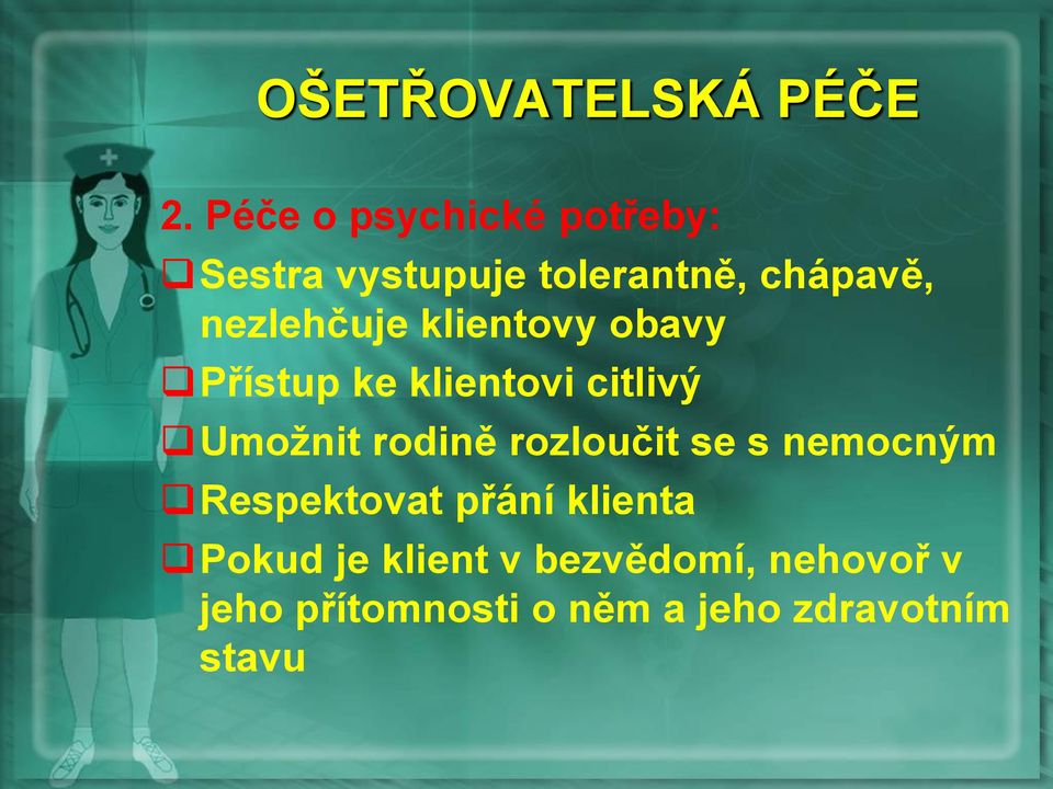 nezlehčuje klientovy obavy Přístup ke klientovi citlivý Umoţnit rodině